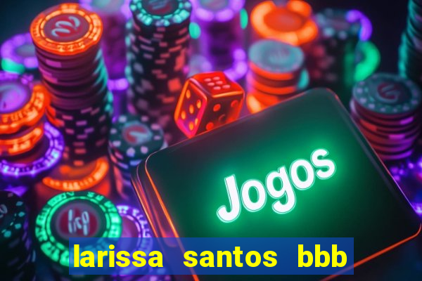 larissa santos bbb 23 pelada